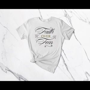 Faith over fear T-shirt’s